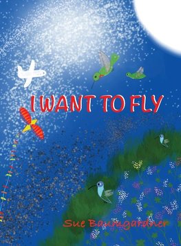 I WANT TO FLY