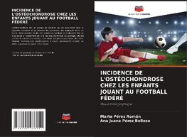 INCIDENCE DE L'OSTÉOCHONDROSE CHEZ LES ENFANTS JOUANT AU FOOTBALL FÉDÉRÉ