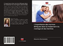 L'importance des normes éthiques dans le traitement du mariage et des familles