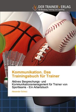 Kommunikation. Das Trainingsbuch für Trainer