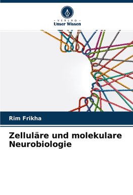 Zelluläre und molekulare Neurobiologie