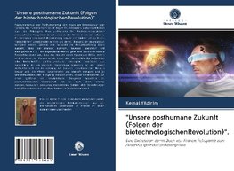 "Unsere posthumane Zukunft (Folgen der biotechnologischenRevolution)".