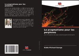 Le pragmatisme pour les perplexes