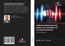 L'istituzionalizzazione del potere e la costruzione di uno Stato nazionale