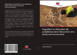 Cognition et résolution de problèmes dans l'éducation à la santé communautaire