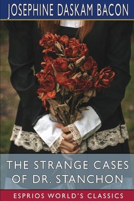 The Strange Cases of Dr. Stanchon (Esprios Classics)