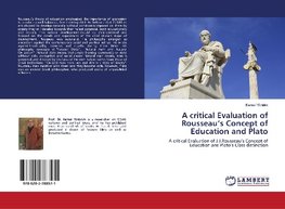 A critical Evaluation of Rousseau's Concept of Education and Plato