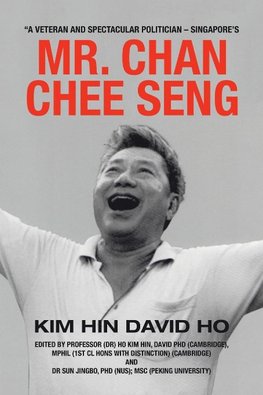 "A Veteran and Spectacular Politician - Singapore's Mr. Chan Chee Seng