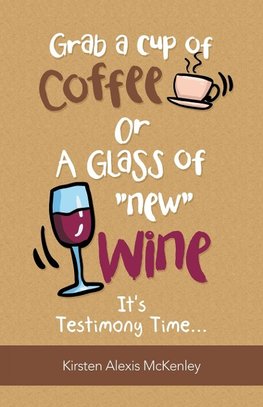 Grab a Cup of Coffee or a Glass "New" Wine