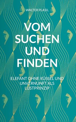 Vom Suchen und Finden