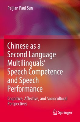 Chinese as a Second Language Multilinguals' Speech Competence and Speech Performance