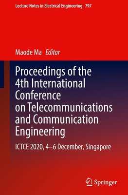 Proceedings of the 4th International Conference on Telecommunications and Communication Engineering