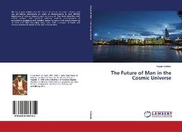 The Future of Man in the Cosmic Universe