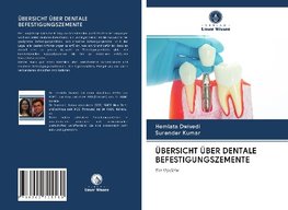 ÜBERSICHT ÜBER DENTALE BEFESTIGUNGSZEMENTE