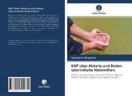 KAP über Malaria und Boden übermittelte Helminthen.