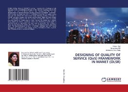 DESIGNING OF QUALITY OF SERVICE (QoS) FRAMEWORK IN MANET (OLSR)