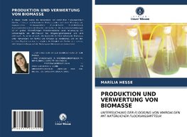 PRODUKTION UND VERWERTUNG VON BIOMASSE