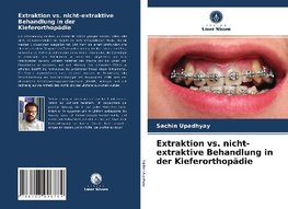 Extraktion vs. nicht-extraktive Behandlung in der Kieferorthopädie