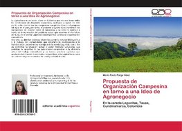 Propuesta de Organización Campesina en torno a una Idea de Agronegocio