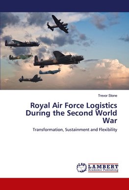 Royal Air Force Logistics During the Second World War