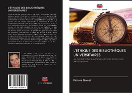 L'ÉTHIQUE DES BIBLIOTHÈQUES UNIVERSITAIRES