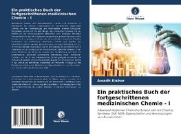 Ein praktisches Buch der fortgeschrittenen medizinischen Chemie - I