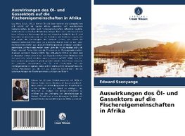 Auswirkungen des Öl- und Gassektors auf die Fischereigemeinschaften in Afrika