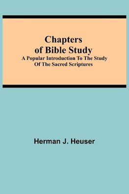 Chapters of Bible Study; A Popular Introduction to the Study of the Sacred Scriptures