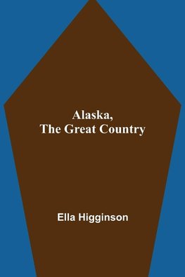 Alaska, the Great Country