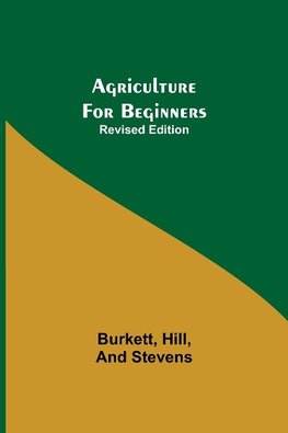 Agriculture for Beginners; Revised Edition