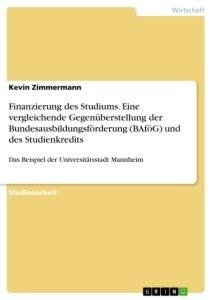 Finanzierung des Studiums. Eine vergleichende Gegenüberstellung  der Bundesausbildungsförderung (BAföG) und des Studienkredits