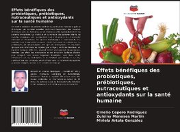 Effets bénéfiques des probiotiques, prébiotiques, nutraceutiques et antioxydants sur la santé humaine