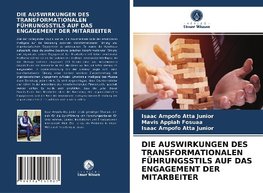 DIE AUSWIRKUNGEN DES TRANSFORMATIONALEN FÜHRUNGSSTILS AUF DAS ENGAGEMENT DER MITARBEITER