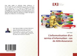 L'informatisation d'un service d'information : cas de AXA-Assurance