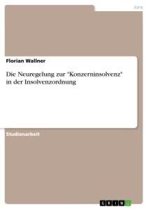 Die Neuregelung zur "Konzerninsolvenz" in der Insolvenzordnung