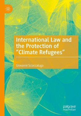 International Law and the Protection of "Climate Refugees"