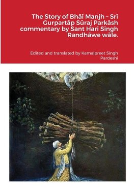 The Story of Bhai Manjh - Sri Gurpartap Suraj Parkash commentary by Sant Hari Singh Randhawe wale.