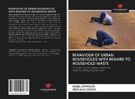 BEHAVIOUR OF URBAN HOUSEHOLDS WITH REGARD TO HOUSEHOLD WASTE