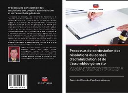 Processus de contestation des résolutions du conseil d'administration et de l'assemblée générale