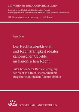 Die Rechtssubjektivität und Rechtsfähigkeit idealer kanonischer Gebilde im kanonischen Recht