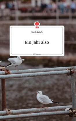 Ein Jahr also. Life is a Story - story.one