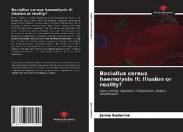 Baciullus cereus haemolysin II: illusion or reality?