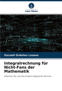 Integralrechnung für Nicht-Fans der Mathematik