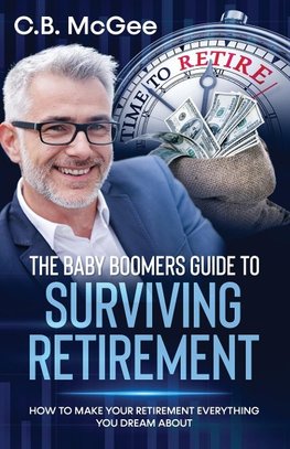 THE BABY BOOMERS GUIDE TO SURVIVING RETIREMENT