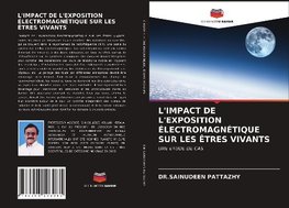 L'IMPACT DE L'EXPOSITION ÉLECTROMAGNÉTIQUE SUR LES ÊTRES VIVANTS