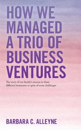 How We Managed a Trio of Business Ventures