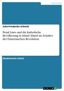 Penal Laws und die katholische Bevölkerung in Irland. Irland im Zeitalter der Französischen Revolution