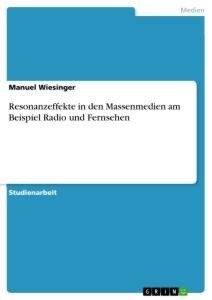 Resonanzeffekte in den Massenmedien am Beispiel Radio und Fernsehen