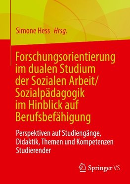 Forschungsorientierung im dualen Studium der Sozialen Arbeit/Sozialpädagogik im Hinblick auf Berufsbefähigung