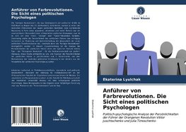 Anführer von Farbrevolutionen. Die Sicht eines politischen Psychologen